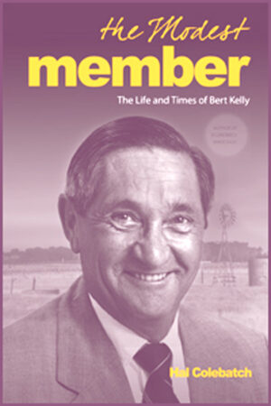 The Modest Member: The Life and Times of Bert Kelly