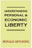 Ronald Kitching - Understanding Personal and Economic Liberty